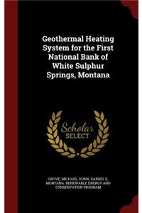 Geothermal Heating System for the First National Bank of White Sulphur Springs, Montana