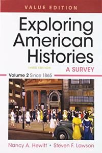 Exploring American Histories, Value Edition, Volume 2 & Thinking Through Sources for Exploring American Histories Volume 2