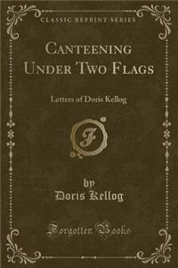 Canteening Under Two Flags