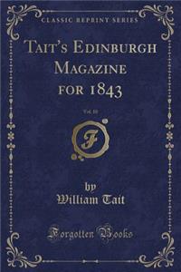 Tait's Edinburgh Magazine for 1843, Vol. 10 (Classic Reprint)