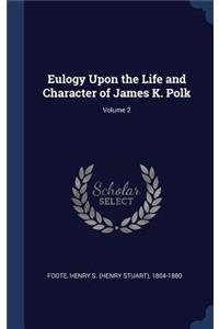 Eulogy Upon the Life and Character of James K. Polk; Volume 2