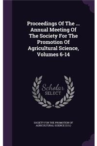 Proceedings of the ... Annual Meeting of the Society for the Promotion of Agricultural Science, Volumes 6-14