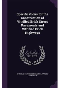 Specifications for the Construction of Vitrified Brick Street Pavements and Vitrified Brick Highways