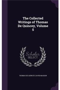 The Collected Writings of Thomas De Quincey, Volume 5