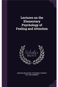 Lectures on the Elementary Psychology of Feeling and Attention