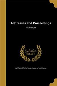 Addresses and Proceedings; Volume 1911