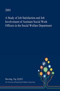 A Study of Job Satisfaction and Job Involvement of Assistant Social Work Officers in the Social Welfare Department
