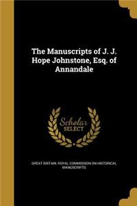 The Manuscripts of J. J. Hope Johnstone, Esq. of Annandale