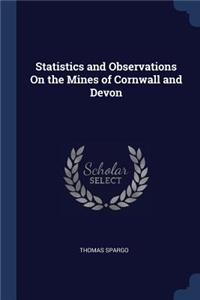 Statistics and Observations On the Mines of Cornwall and Devon