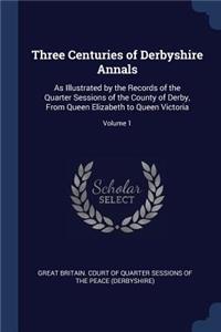 Three Centuries of Derbyshire Annals