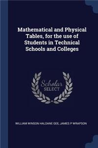 Mathematical and Physical Tables, for the use of Students in Technical Schools and Colleges