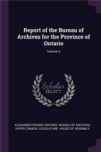 Report of the Bureau of Archives for the Province of Ontario; Volume 3