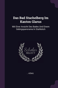 Das Bad Stachelberg Im Kanton Glarus