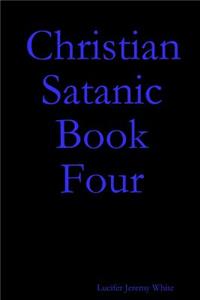 Christian Satanic Book Four