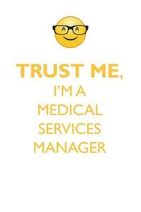 TRUST ME, I'M A MEDICAL SERVICES MANAGER AFFIRMATIONS WORKBOOK Positive Affirmations Workbook. Includes