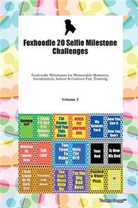 Foxhoodle 20 Selfie Milestone Challenges Foxhoodle Milestones for Memorable Moments, Socialization, Indoor & Outdoor Fun, Training Volume 3