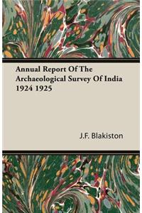 Annual Report of the Archaeological Survey of India 1924 1925
