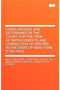 Cases Argued and Determined in the Court for the Trial of Impeachments and Correction of Errors, in the State of New-York. [1796-1805]