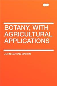 Botany, with Agricultural Applications