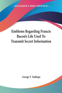 Emblems Regarding Francis Bacon's Life Used To Transmit Secret Information