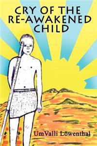 Cry of the Re-Awakened Child