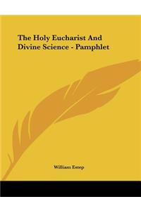 The Holy Eucharist And Divine Science - Pamphlet