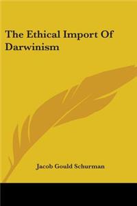 The Ethical Import Of Darwinism