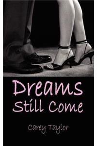 Dreams Still Come