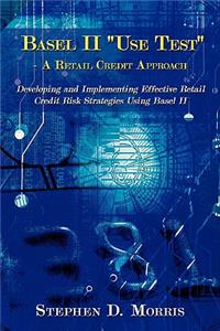 Basel II Use Test - A Retail Credit Approach