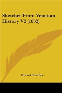 Sketches From Venetian History V2 (1832)