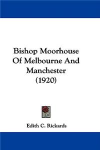 Bishop Moorhouse Of Melbourne And Manchester (1920)