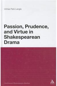 Passion, Prudence, and Virtue in Shakespearean Drama