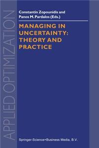 Managing in Uncertainty: Theory and Practice