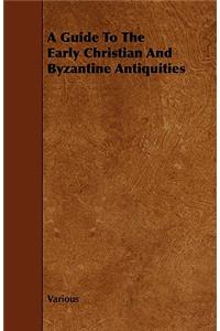 A Guide to the Early Christian and Byzantine Antiquities