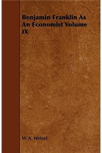 Benjamin Franklin As An Economist Volume IX