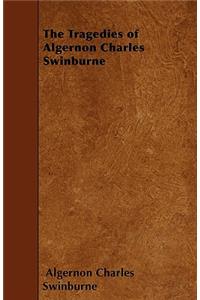 The Tragedies of Algernon Charles Swinburne
