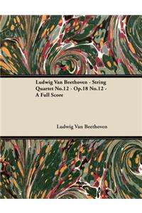 Ludwig Van Beethoven - String Quartet No.12 - Op.18 No.12 - A Full Score