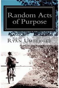 Random Acts of Purpose