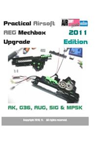 Practical Airsoft AEG Mechbox Upgrade 2011 Edition AK, G36, AUG, SIG & MP5K