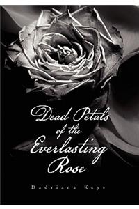 Dead Petals of the Everlasting Rose
