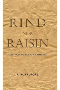 Rind nor Raisin