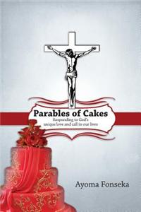 Parables of Cakes: Responding to God's Unique Love and Call in Our Lives