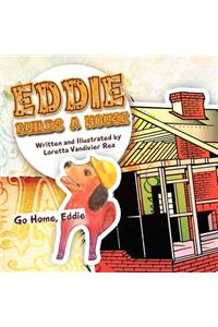 Eddie Builds a House