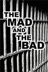 The Mad and The Bad