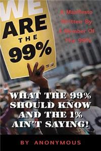 What the 99% Should Know (and the 1% ain't saying')