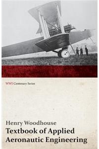 Textbook of Applied Aeronautic Engineering (Wwi Centenary Series)