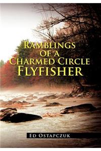 Ramblings of a Charmed Circle Flyfisher