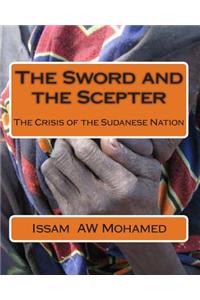 The Sword and the Scepter the Crisis of the Sudanese Nation
