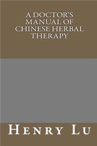 Doctor's Manual of Chinese Herbal Therapy