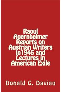 Raoul Auernheimer Reports on Austrian Writers in 1945 and Lectures in American Exile